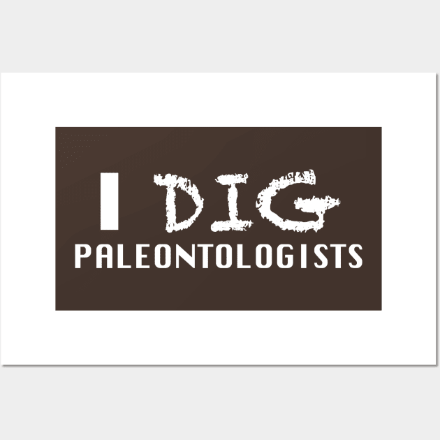 I Dig Paleontologists Wall Art by koifish